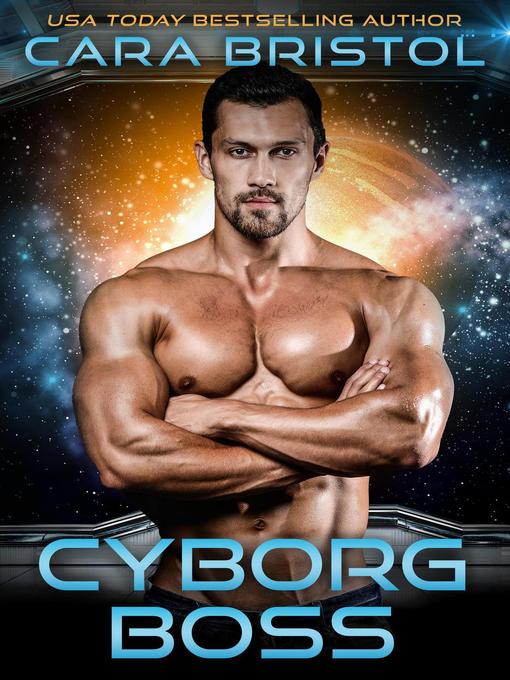 Title details for Cyborg Boss by Cara Bristol - Available